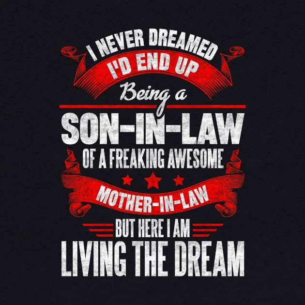 I never dreamed I'd end up being a son in law of a freaking awesome mother in law but here I am living dream by SilverTee